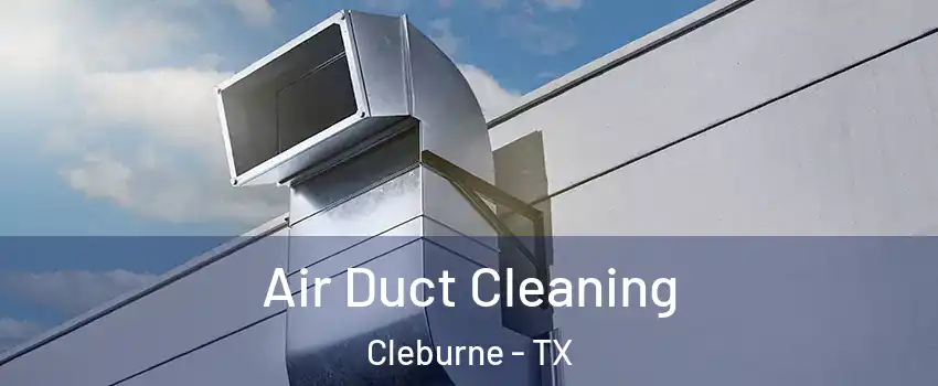 Air Duct Cleaning Cleburne - TX