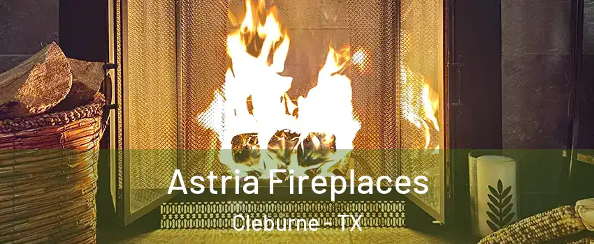  Astria Fireplaces Cleburne - TX