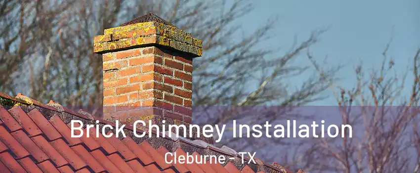  Brick Chimney Installation Cleburne - TX