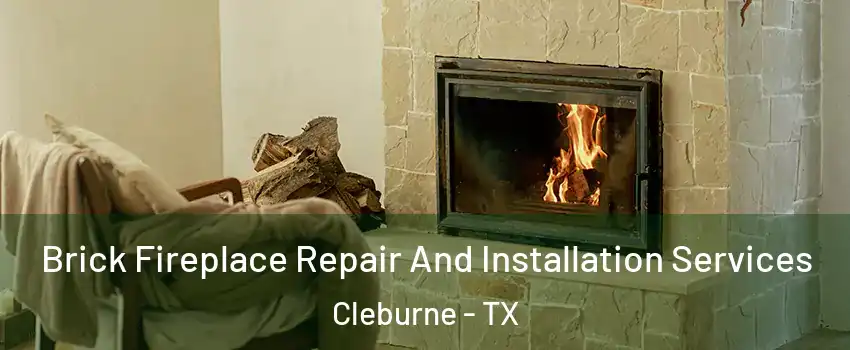  Brick Fireplace Repair And Installation Services Cleburne - TX