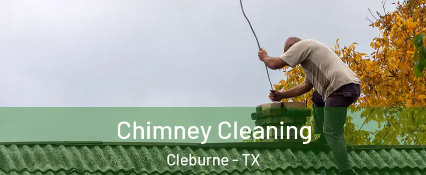  Chimney Cleaning Cleburne - TX