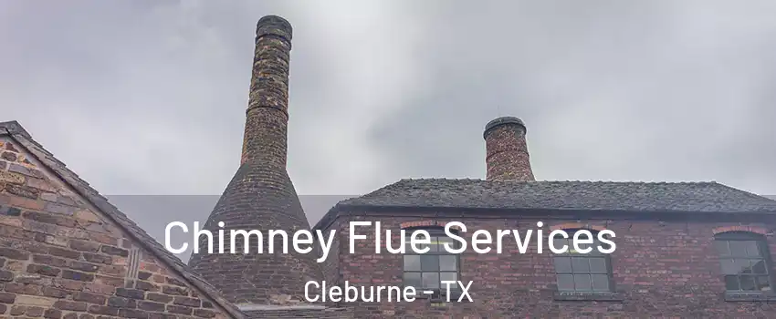  Chimney Flue Services Cleburne - TX