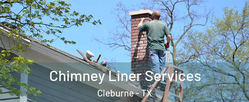 Chimney Liner Services Cleburne - TX