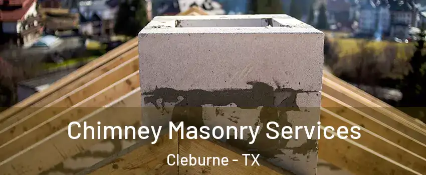  Chimney Masonry Services Cleburne - TX