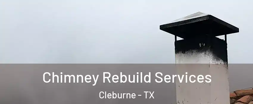  Chimney Rebuild Services Cleburne - TX