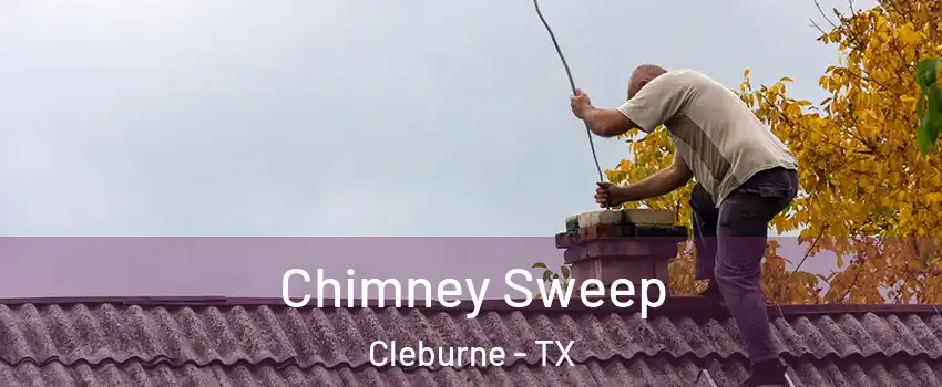  Chimney Sweep Cleburne - TX