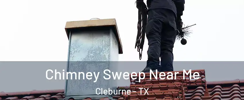 Chimney Sweep Near Me Cleburne - TX