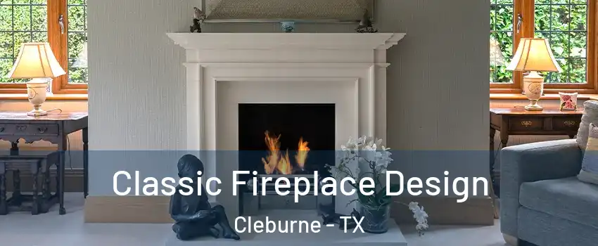  Classic Fireplace Design Cleburne - TX