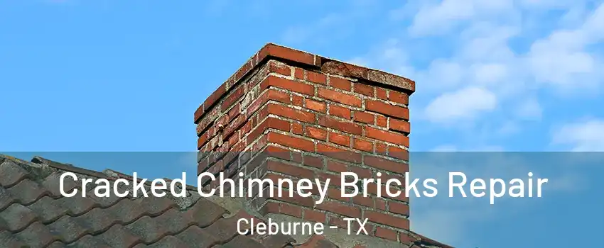  Cracked Chimney Bricks Repair Cleburne - TX
