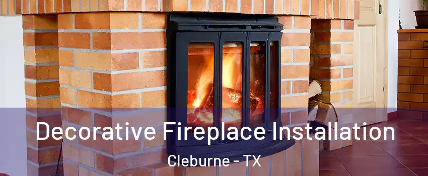  Decorative Fireplace Installation Cleburne - TX