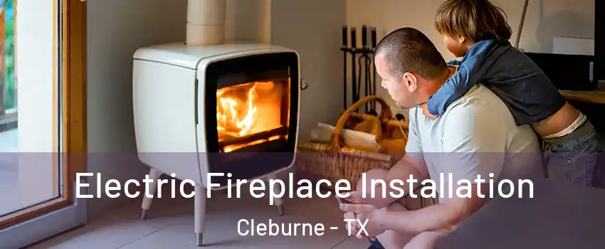  Electric Fireplace Installation Cleburne - TX