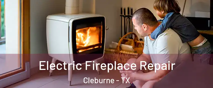  Electric Fireplace Repair Cleburne - TX