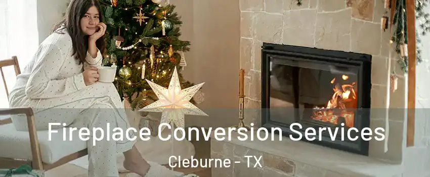  Fireplace Conversion Services Cleburne - TX
