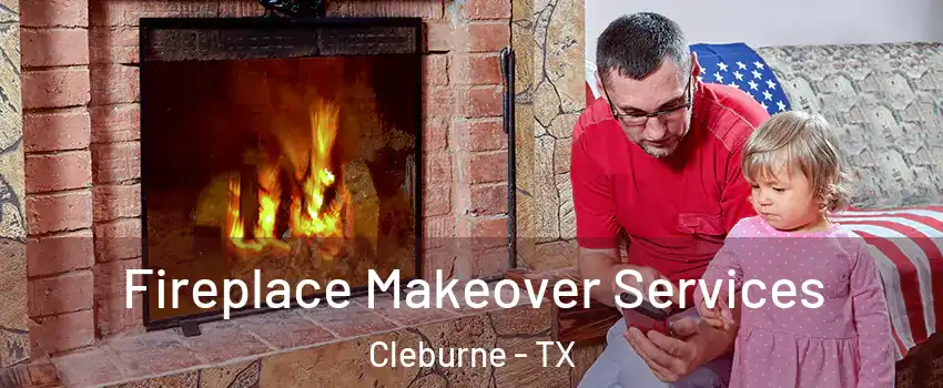  Fireplace Makeover Services Cleburne - TX