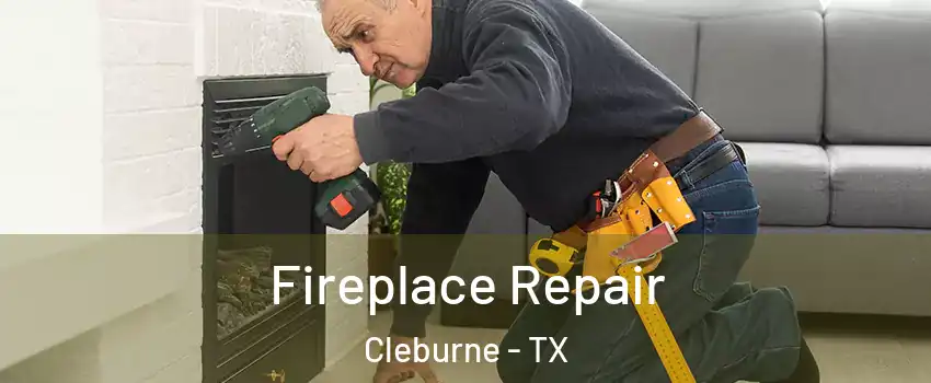  Fireplace Repair Cleburne - TX