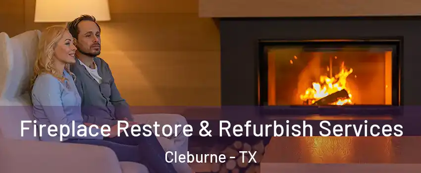  Fireplace Restore & Refurbish Services Cleburne - TX