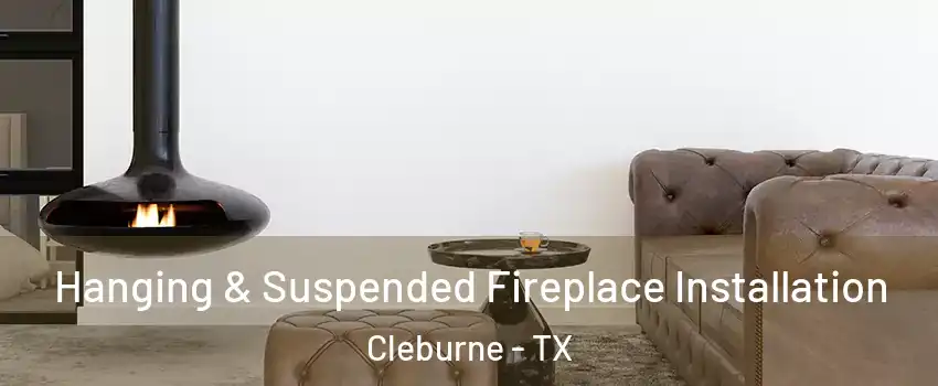  Hanging & Suspended Fireplace Installation Cleburne - TX