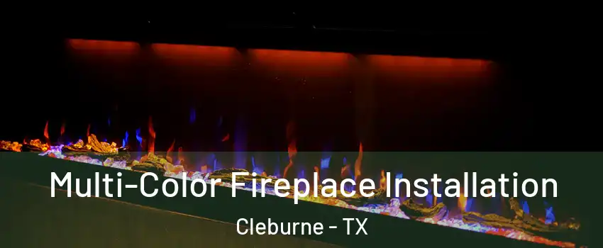  Multi-Color Fireplace Installation Cleburne - TX