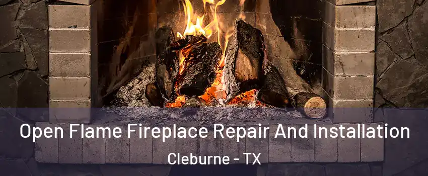  Open Flame Fireplace Repair And Installation Cleburne - TX