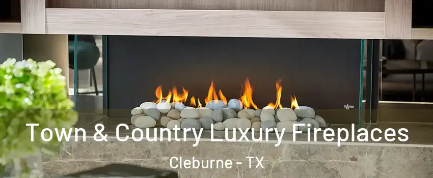  Town & Country Luxury Fireplaces Cleburne - TX