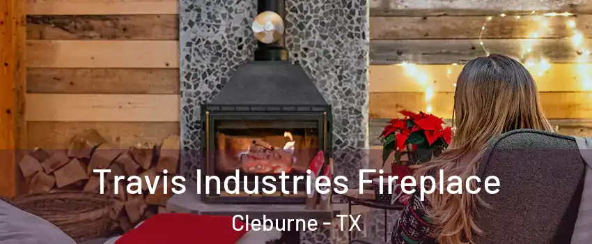  Travis Industries Fireplace Cleburne - TX