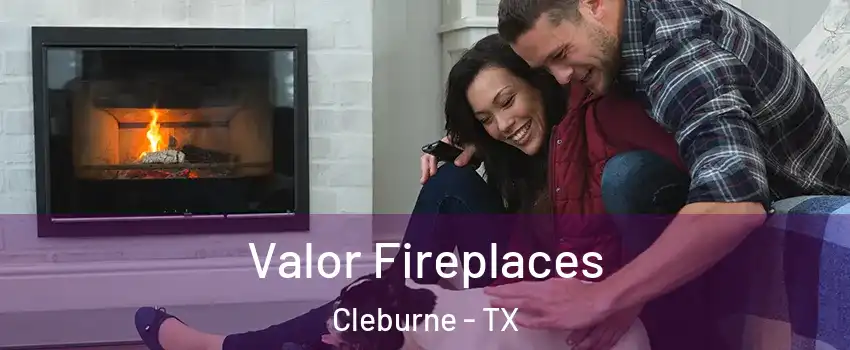  Valor Fireplaces Cleburne - TX