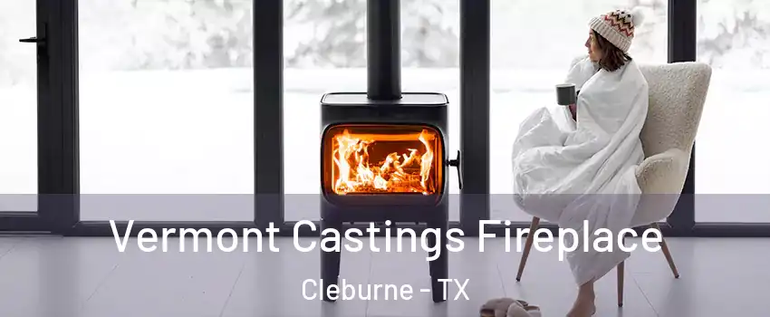  Vermont Castings Fireplace Cleburne - TX