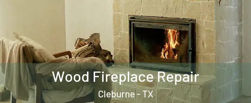  Wood Fireplace Repair Cleburne - TX