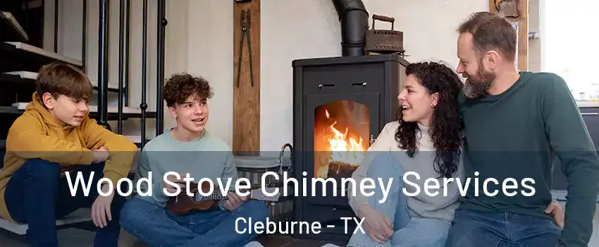  Wood Stove Chimney Services Cleburne - TX